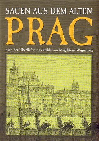 Sagen aus dem alten Prag – Wagnerová Magdalena