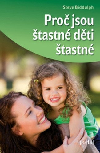 Proč jsou šťastné děti šťastné – Biddulph Steve
