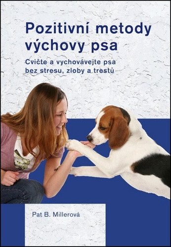 Pozitivní metody výchovy psa – Millerová Pat