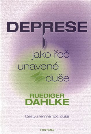 Deprese jako řeč unavené duše - Cesty z temné noci duše – Dahlke Ruediger