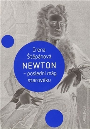 Newton poslední mág starověku – Štěpánová Irena