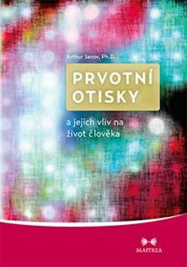 Prvotní otisky a jejich vliv na život člověka – Janov Arthur