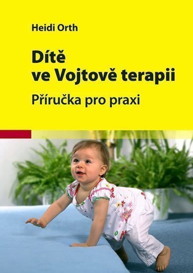 Dítě ve Vojtově terapii - 2 vydání – Orth Heidi