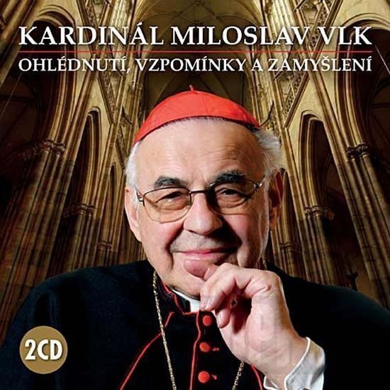 Kardinál Miloslav Vlk - Ohlédnutí vzpomínky a zamyšlení - 2 CD