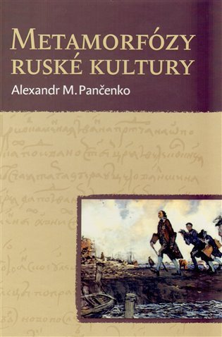 Metamorfózy ruské kultury - Výbor statí a esejů – Pančenko Alexandr M