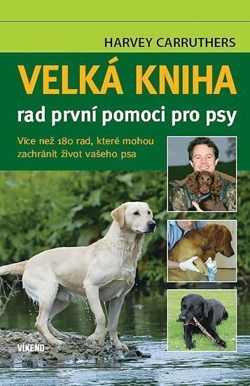 Velká kniha rad první pomoci pro psy – Carruthers Harvey
