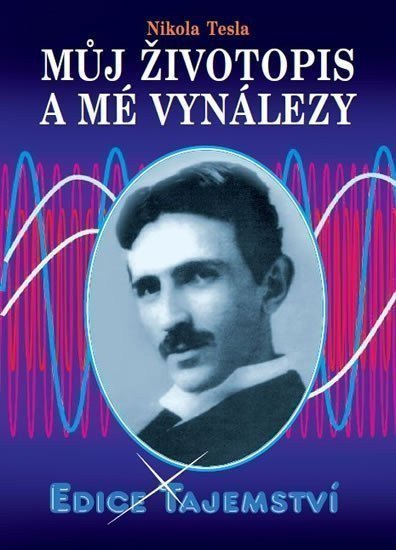 Můj životopis a mé vynálezy – Tesla Nikola
