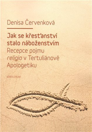 Jak se křesťanství stalo náboženstvím – Červenková Denisa (2012)