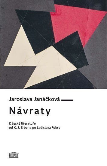 Návraty - K české literatuře od K J Erbena po Ladislava Fukse – Janáčková Jaroslava