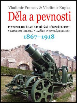 Děla a pevnosti 1867-1918 – Francev Vladimír