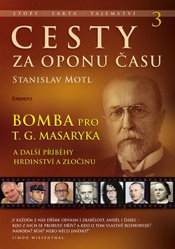 Cesty za oponu času 3 – Bomba pro T G Masaryka – Motl Stanislav