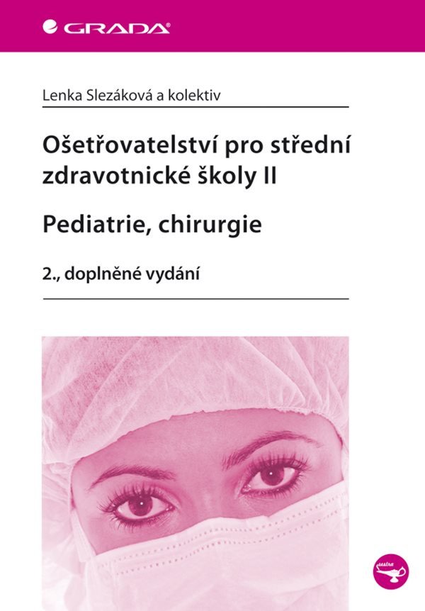 Ošetřovatelství pro střední zdravotnické školy II – Pediatrie chirurgie – kolektiv autorů