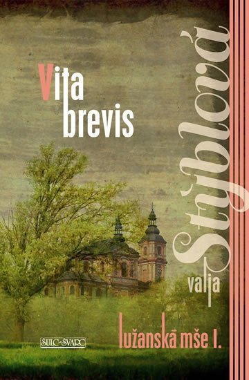 Lužanská mše I - Vita Brevis – Stýblová Valja