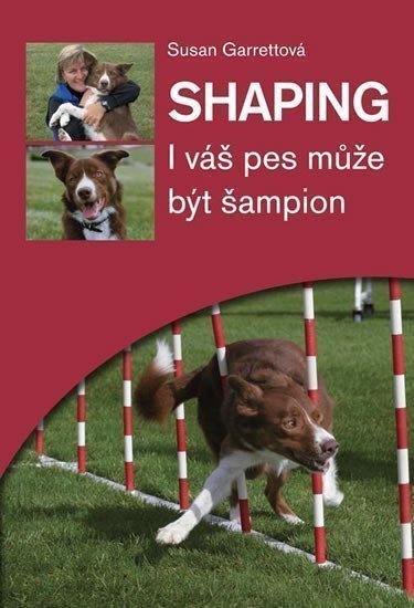 Shaping - I váš pes může být šampion – Garrettová Susan