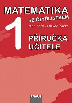 Matematika se Čtyřlístkem 1 pro ZŠ - příručka učitele – group of authors