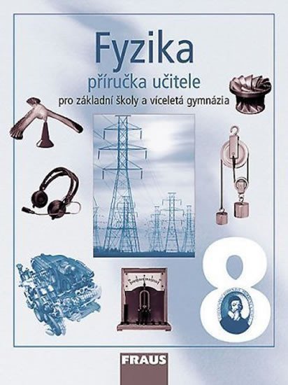 Fyzika 8 pro ZŠ a víceletá gymnázia - Příručka učitele – group of authors