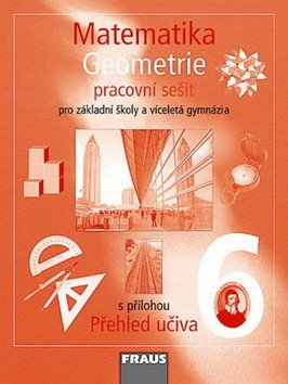 Matematika 6 s nadhledem pro ZŠ a VG - Geometrie - Pracovní sešit – group of authors