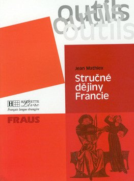 Outils Stručné dějiny Francie – Mathiex Jean