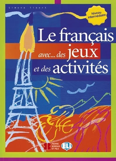Le francais avesdes jeux et des activités Niveau intermediaire – Tibert Simone