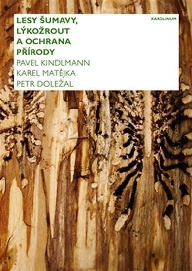 Lesy Šumavy lýkožrout a ochrana přírody – Kindlmann Pavel