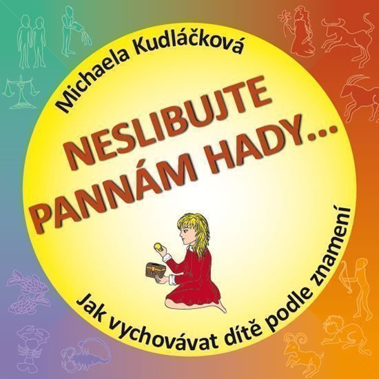 Neslibujte Pannám hady - Jak vychovávat dítě podle znamení – Kudláčková Michaela (2012)