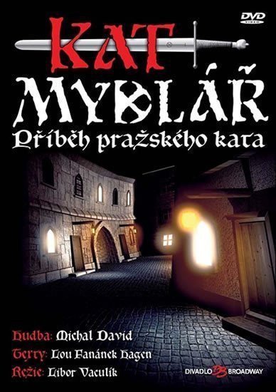 Muzikál - Kat Mydlář Příběh pražského kata - DVD
