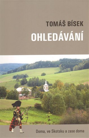 Ohledávání - Doma, ve Skotsku a zase doma – Bísek Tomáš (2012)
