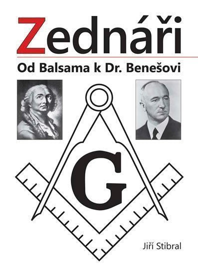 Zednáři - Od Balsama k Dr Benešovi – Stibral Jiří