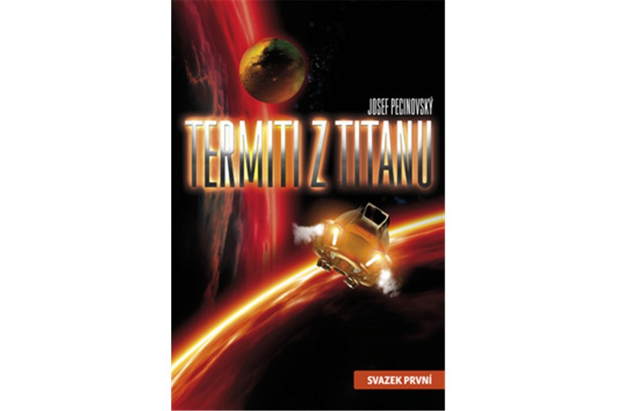 Termiti z Titanu - svazek první – Pecinovský Josef