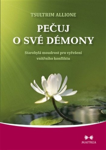 Pečuj o své démony - Starobylá moudrost pro vyřešení vnitřního konfliktu – Allione Tsultrim (2012)