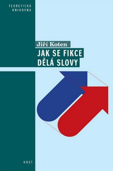 Jak se dělají fikce slovy - Pragmatické aspekty vyprávění – Koten Jiří