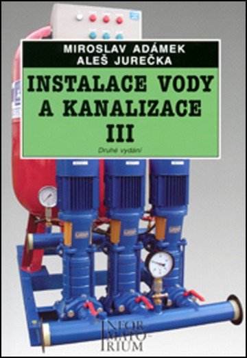 Instalace vody a kanalizace III pro 3 ročník UO Instalatér - 2 vydání – Adámek Miroslav