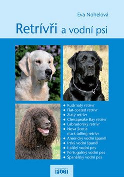 Retrívři a vodní psi – Nohelová Eva
