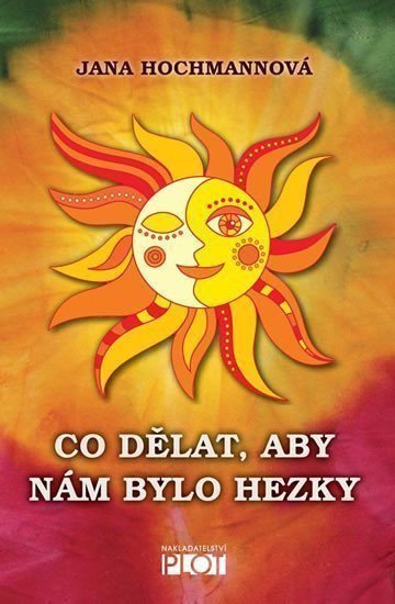 Co dělat aby nám bylo hezky – Hochmannová Jana