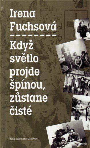Když světlo projde špínou zůstane čisté – Fuchsová Irena