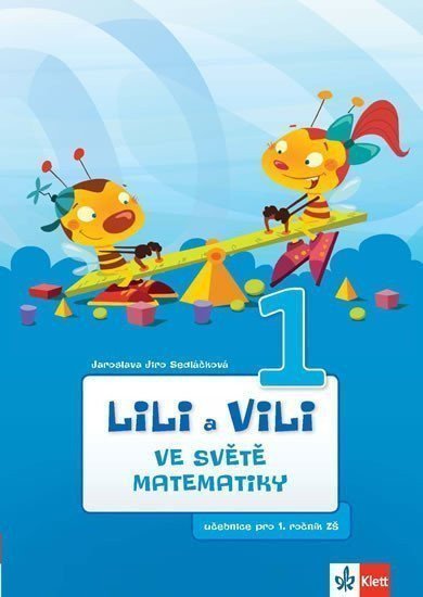 Lili a Vili 1 – Ve světě matematiky - učebnice pro 1 ročník ZŠ – Sedláčková Jaroslava