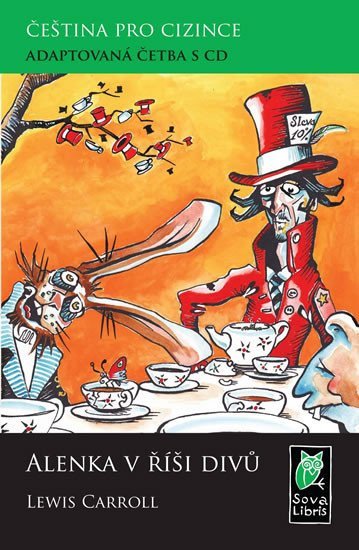 Alenka v říši divů - Čeština pro cizince - Adaptovaná četba s CD – Carrollnepoužívat Lewis