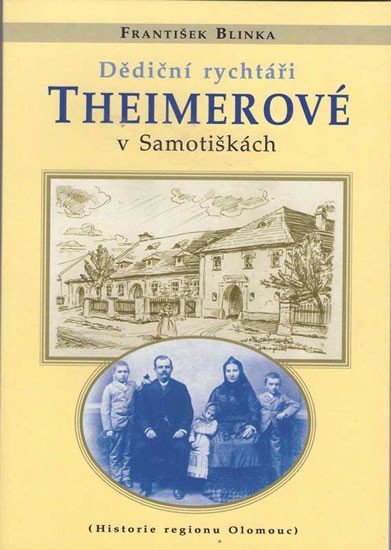 Dědiční rychtáři Theimerové v Samotiškách – Blinka František