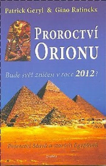 Proroctví Orionu - Bude svět zničet v roce 2012 – Geryl Patrick