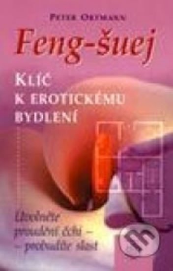 Feng-šuej klíč k erotickému bydlení – Ortmann Peter