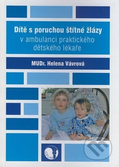 Dítě s poruchou štítné žlázy v ambulanci praktického dětského lékaře – Vávrová Helena