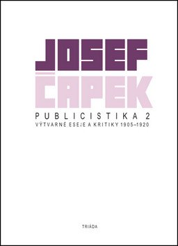 Publicistika 2 - Výtvarné eseje a kritiky 1905-1920 – Čapek Josef