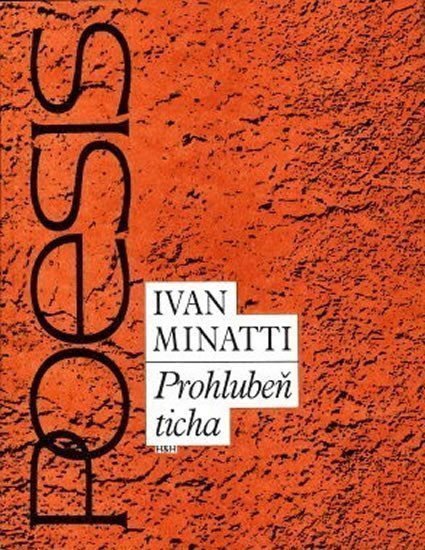 Prohlubeň ticha - Výbor z poezie – Minatti Ivan