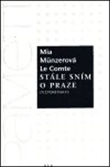 Stále sním o Praze - Vzpomínky – Comte Münzerová Le Mia