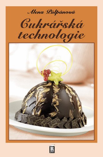 Cukrářská technologie – Půlpánová Alena (2013)