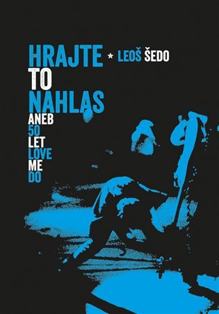 Hrajte to nahlas aneb 50 let Love Me Do – Šedo Leoš