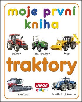 Moje první kniha - Traktory – group of authors