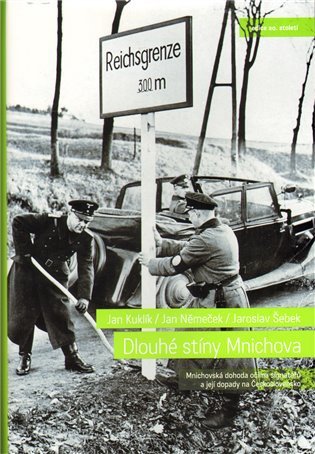 Dlouhé stíny Mnichova - Mnichovská dohoda očima signatářů a její dopady na Československo – Němeček Jan