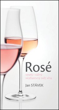 Rosé – veselý i vážný vícebarevný svět vína – Stávek Jan