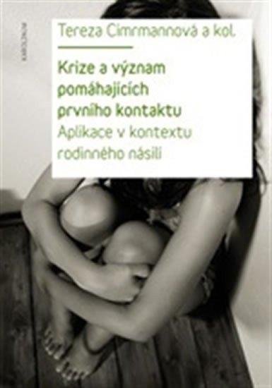 Krize a význam pomáhajících prvního kontaktu - Aplikace v kontextu rodinného násilí – Cimrmannová Tereza